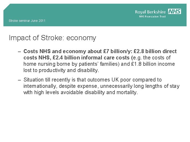 Stroke seminar June 2011 Impact of Stroke: economy – Costs NHS and economy about