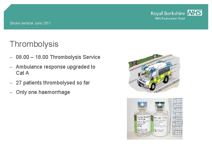 Stroke seminar June 2011 Thrombolysis - 08. 00 – 18. 00 Thrombolysis Service -