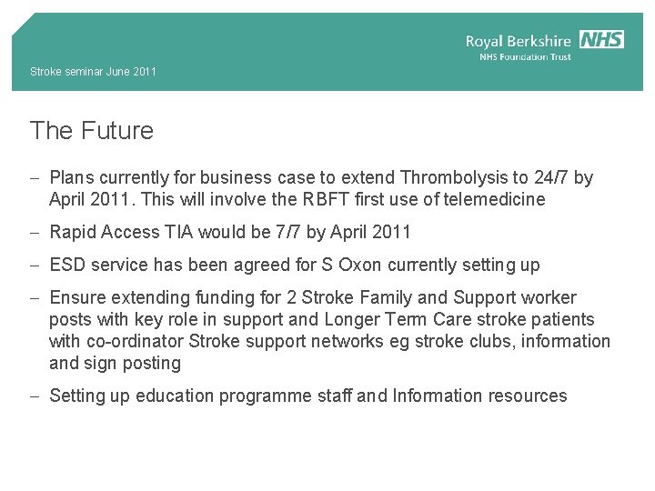 Stroke seminar June 2011 The Future - Plans currently for business case to extend