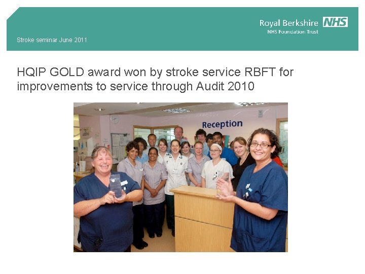 Stroke seminar June 2011 HQIP GOLD award won by stroke service RBFT for improvements