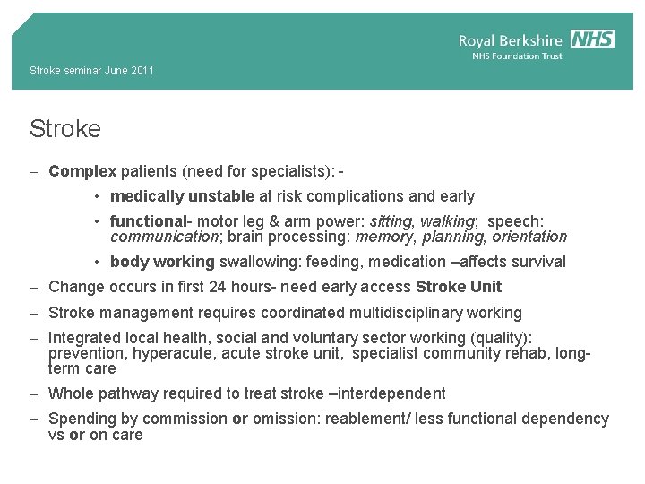 Stroke seminar June 2011 Stroke - Complex patients (need for specialists): • medically unstable