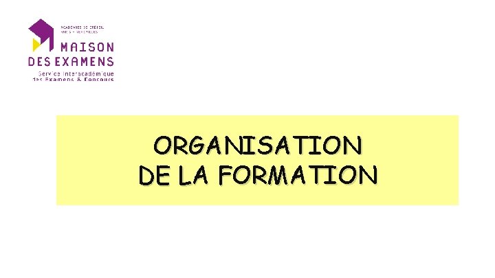 ORGANISATION DE LA FORMATION ORGANISATION DE LA FORMATION