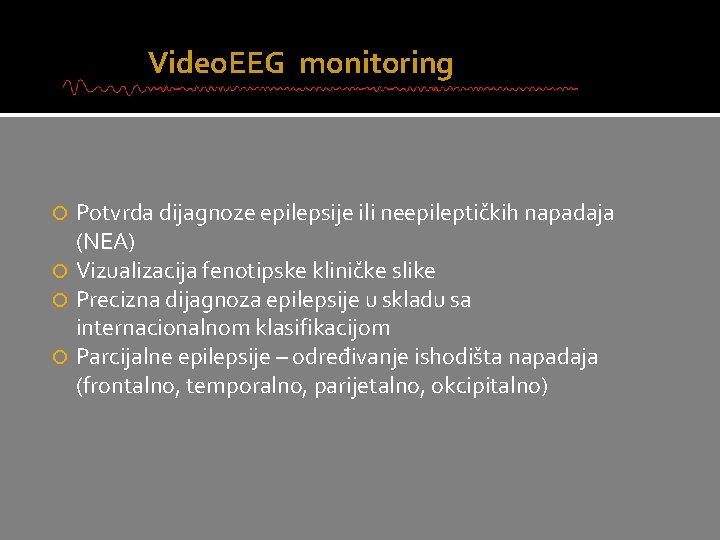 Video. EEG monitoring Potvrda dijagnoze epilepsije ili neepileptičkih napadaja (NEA) Vizualizacija fenotipske kliničke slike