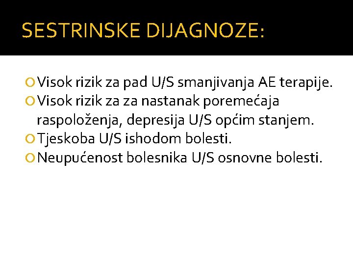 SESTRINSKE DIJAGNOZE: Visok rizik za pad U/S smanjivanja AE terapije. Visok rizik za za