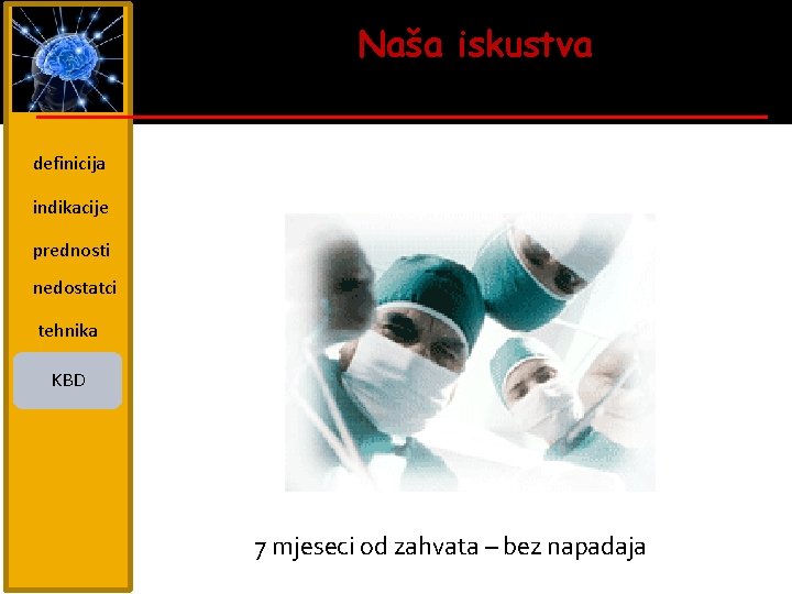 Naša iskustva definicija indikacije prednosti nedostatci tehnika KBD 7 mjeseci od zahvata – bez