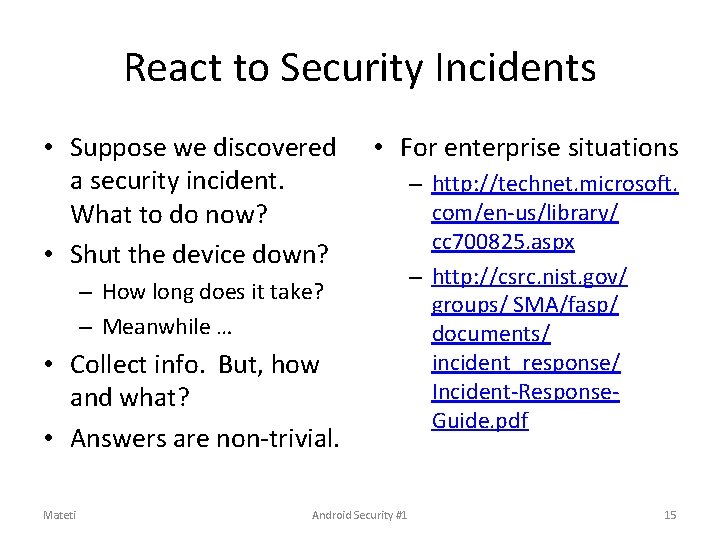 React to Security Incidents • Suppose we discovered a security incident. What to do React to Security Incidents • Suppose we discovered a security incident. What to do
