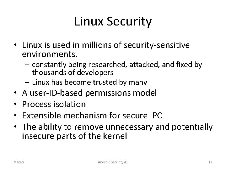 Linux Security • Linux is used in millions of security-sensitive environments. – constantly being Linux Security • Linux is used in millions of security-sensitive environments. – constantly being