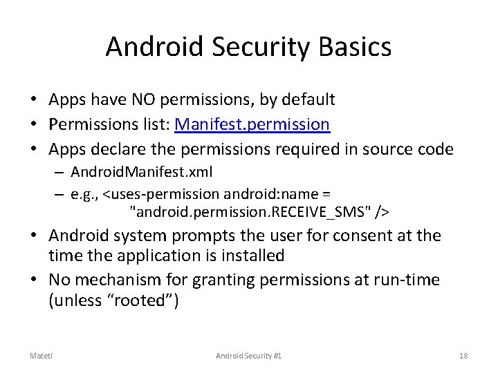 Android Security Basics • Apps have NO permissions, by default • Permissions list: Manifest. Android Security Basics • Apps have NO permissions, by default • Permissions list: Manifest.