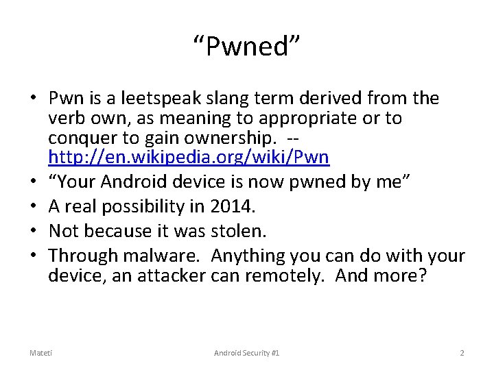 “Pwned” • Pwn is a leetspeak slang term derived from the verb own, as “Pwned” • Pwn is a leetspeak slang term derived from the verb own, as