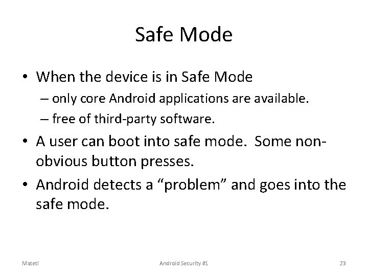 Safe Mode • When the device is in Safe Mode – only core Android Safe Mode • When the device is in Safe Mode – only core Android