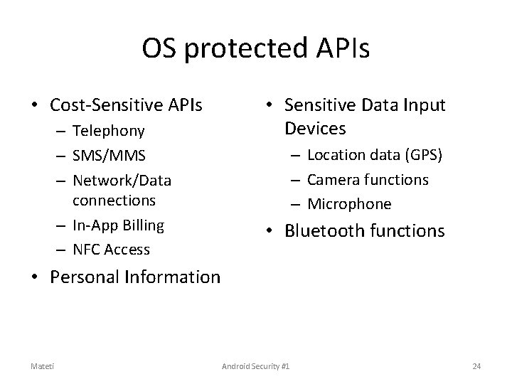 OS protected APIs • Cost-Sensitive APIs – Telephony – SMS/MMS – Network/Data connections – OS protected APIs • Cost-Sensitive APIs – Telephony – SMS/MMS – Network/Data connections –