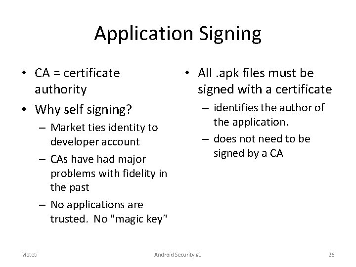 Application Signing • CA = certificate authority • Why self signing? • All. apk Application Signing • CA = certificate authority • Why self signing? • All. apk