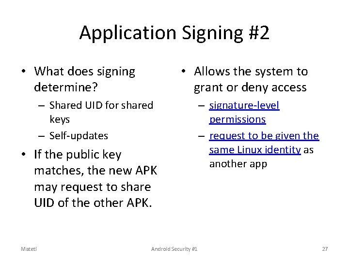 Application Signing #2 • What does signing determine? • Allows the system to grant Application Signing #2 • What does signing determine? • Allows the system to grant