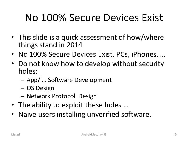 No 100% Secure Devices Exist • This slide is a quick assessment of how/where No 100% Secure Devices Exist • This slide is a quick assessment of how/where