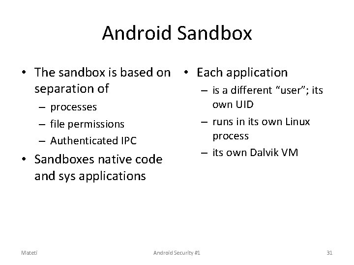 Android Sandbox • The sandbox is based on • Each application separation of – Android Sandbox • The sandbox is based on • Each application separation of –