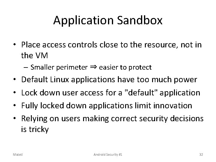 Application Sandbox • Place access controls close to the resource, not in the VM Application Sandbox • Place access controls close to the resource, not in the VM