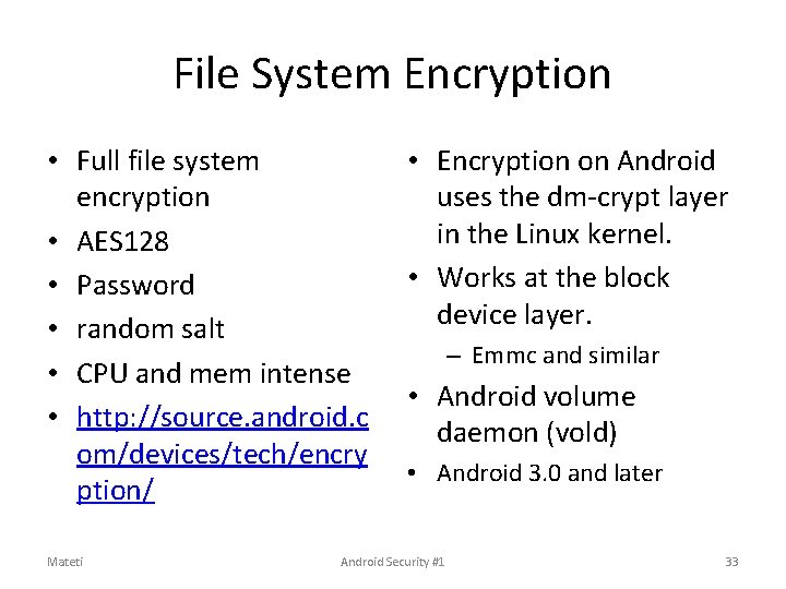 File System Encryption • Full file system encryption • AES 128 • Password • File System Encryption • Full file system encryption • AES 128 • Password •