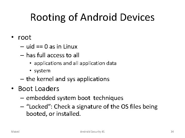 Rooting of Android Devices • root – uid == 0 as in Linux – Rooting of Android Devices • root – uid == 0 as in Linux –