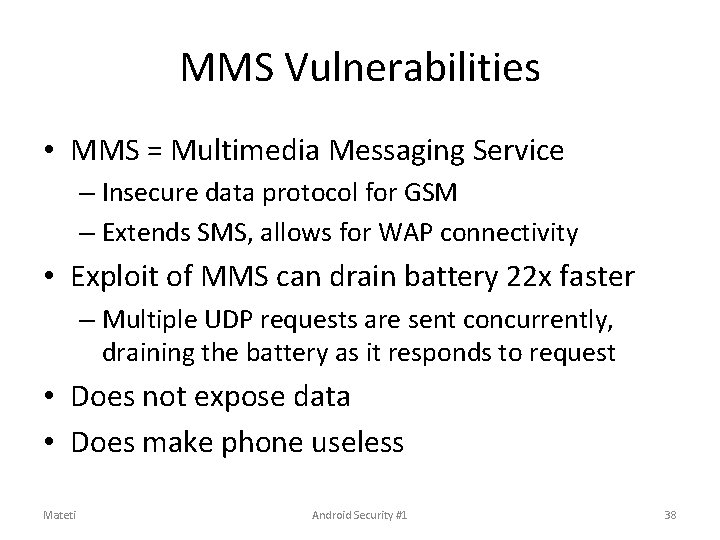 MMS Vulnerabilities • MMS = Multimedia Messaging Service – Insecure data protocol for GSM MMS Vulnerabilities • MMS = Multimedia Messaging Service – Insecure data protocol for GSM