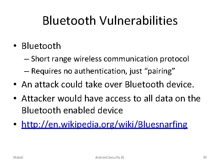 Bluetooth Vulnerabilities • Bluetooth – Short range wireless communication protocol – Requires no authentication, Bluetooth Vulnerabilities • Bluetooth – Short range wireless communication protocol – Requires no authentication,
