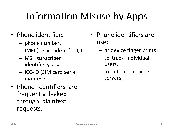 Information Misuse by Apps • Phone identifiers – phone number, – IMEI (device identifier), Information Misuse by Apps • Phone identifiers – phone number, – IMEI (device identifier),