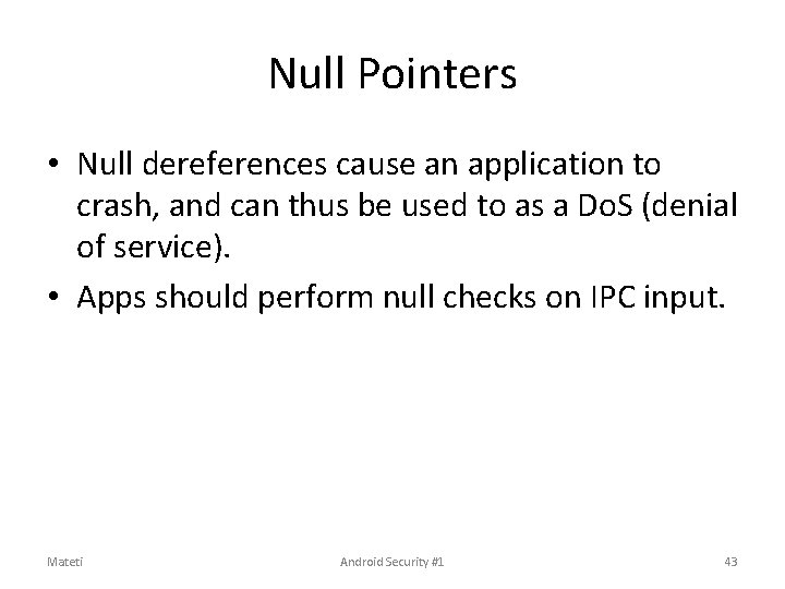 Null Pointers • Null dereferences cause an application to crash, and can thus be Null Pointers • Null dereferences cause an application to crash, and can thus be