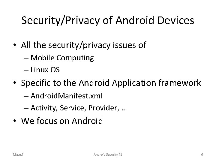 Security/Privacy of Android Devices • All the security/privacy issues of – Mobile Computing – Security/Privacy of Android Devices • All the security/privacy issues of – Mobile Computing –