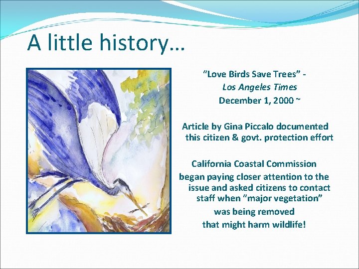 A little history… “Love Birds Save Trees” - Los Angeles Times December 1, 2000