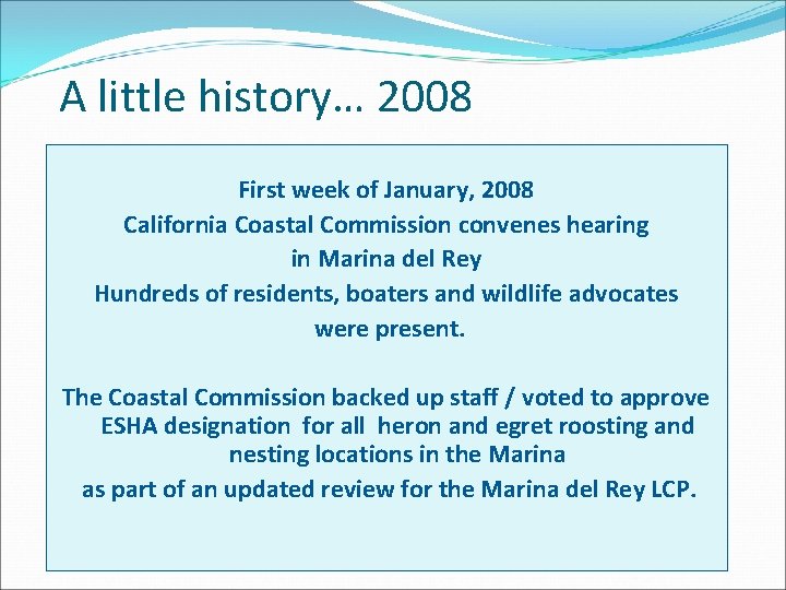 A little history… 2008 First week of January, 2008 California Coastal Commission convenes hearing