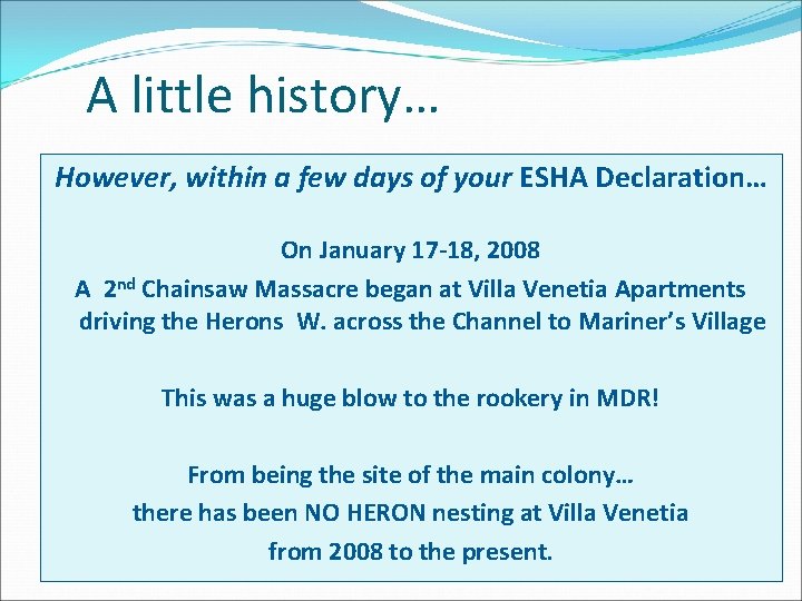 A little history… However, within a few days of your ESHA Declaration… On January