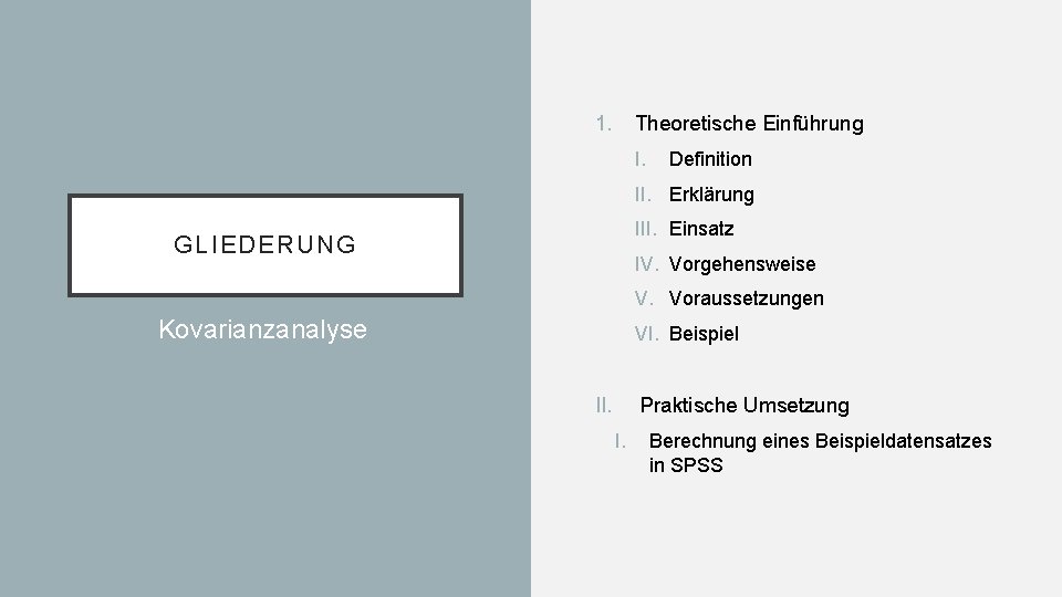 1. Theoretische Einführung I. Definition II. Erklärung III. Einsatz GLIEDERUNG IV. Vorgehensweise V. Voraussetzungen