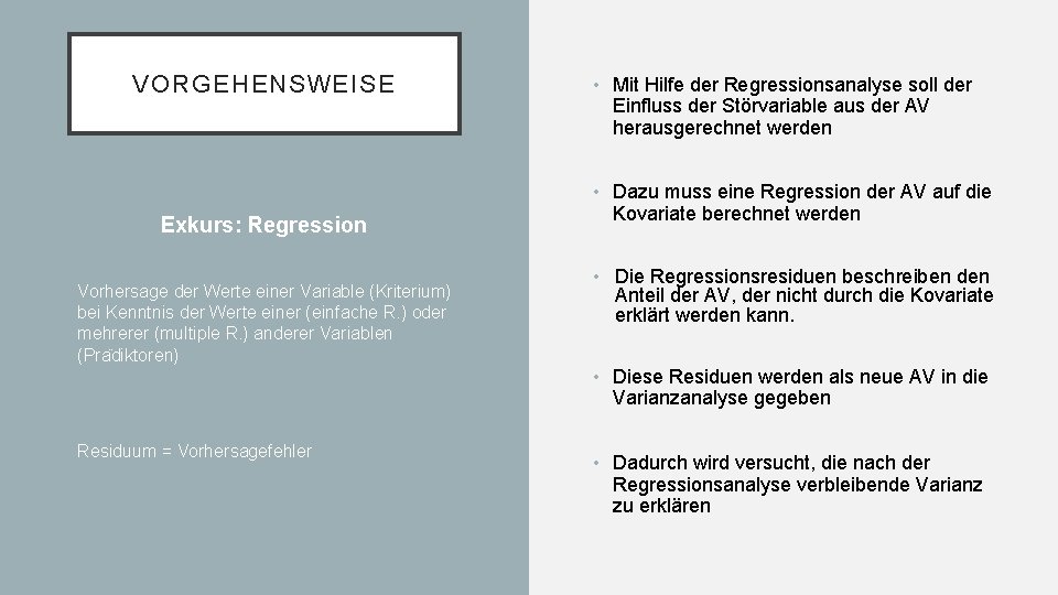 VORGEHENSWEISE Exkurs: Regression Vorhersage der Werte einer Variable (Kriterium) bei Kenntnis der Werte einer