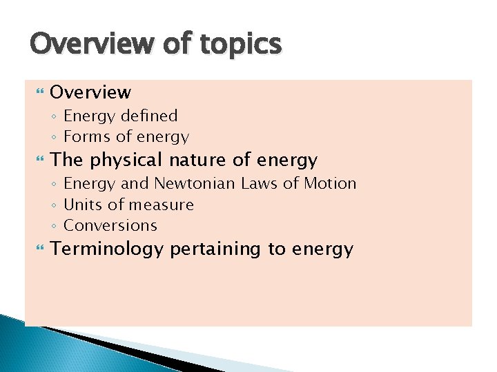 Overview of topics Overview ◦ Energy defined ◦ Forms of energy The physical nature