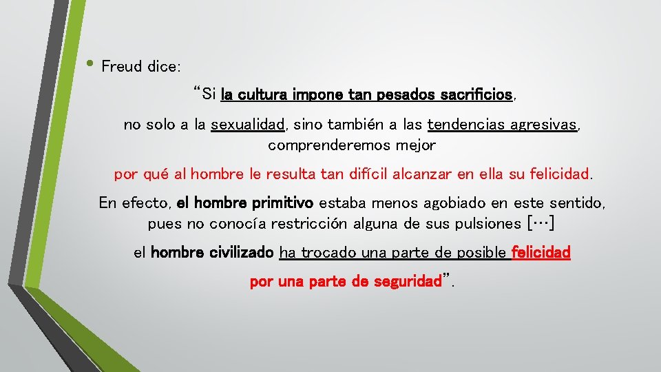  • Freud dice: “Si la cultura impone tan pesados sacrificios, no solo a