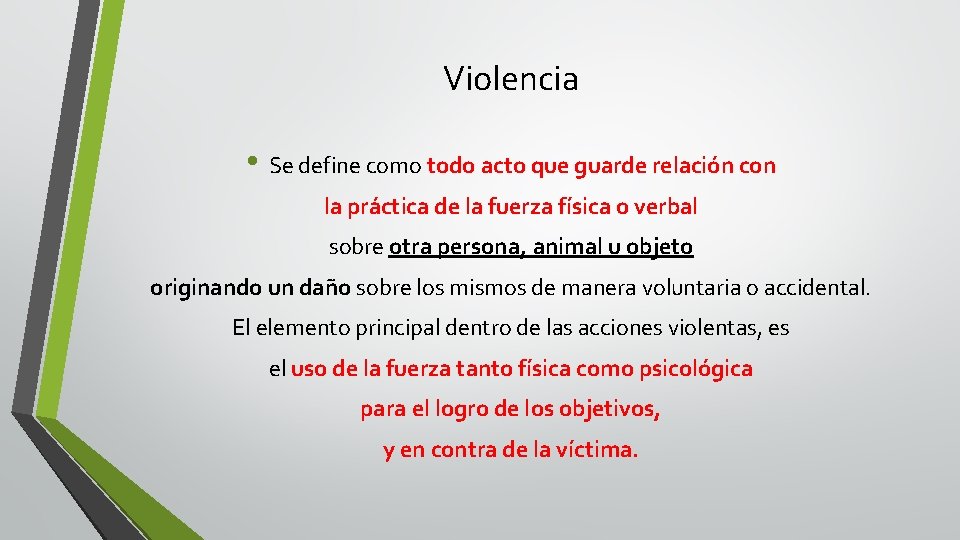 Violencia • Se define como todo acto que guarde relación con la práctica de