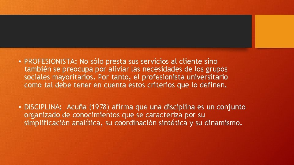  • PROFESIONISTA: No sólo presta sus servicios al cliente sino también se preocupa