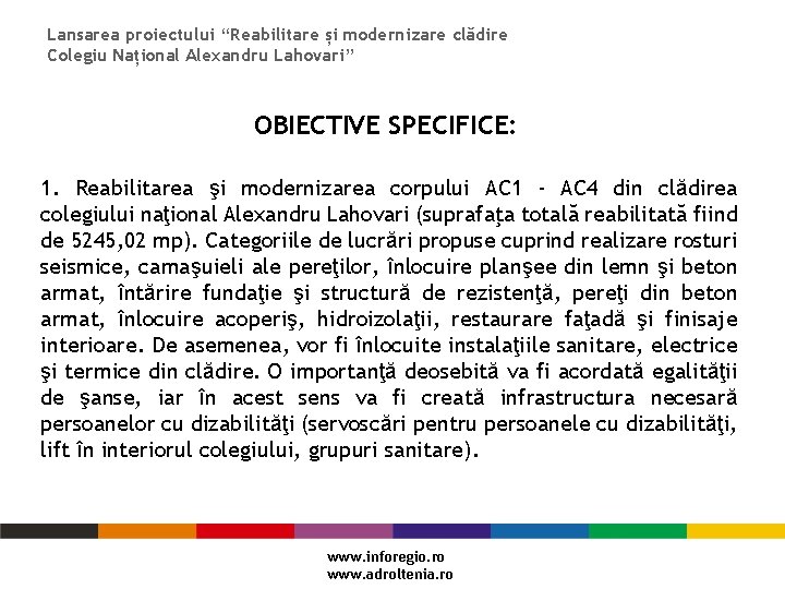 Lansarea proiectului “Reabilitare și modernizare clădire Colegiu Național Alexandru Lahovari” OBIECTIVE SPECIFICE: 1. Reabilitarea
