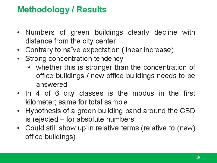 Methodology / Results • Numbers of green buildings clearly decline with distance from the