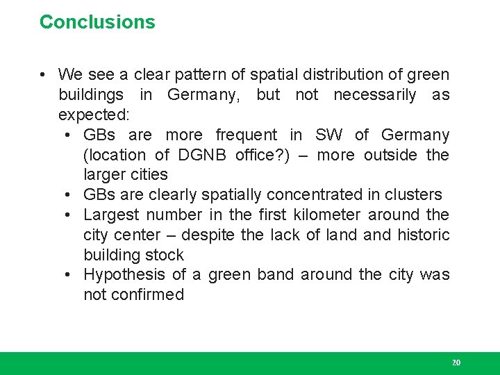 Conclusions • We see a clear pattern of spatial distribution of green buildings in