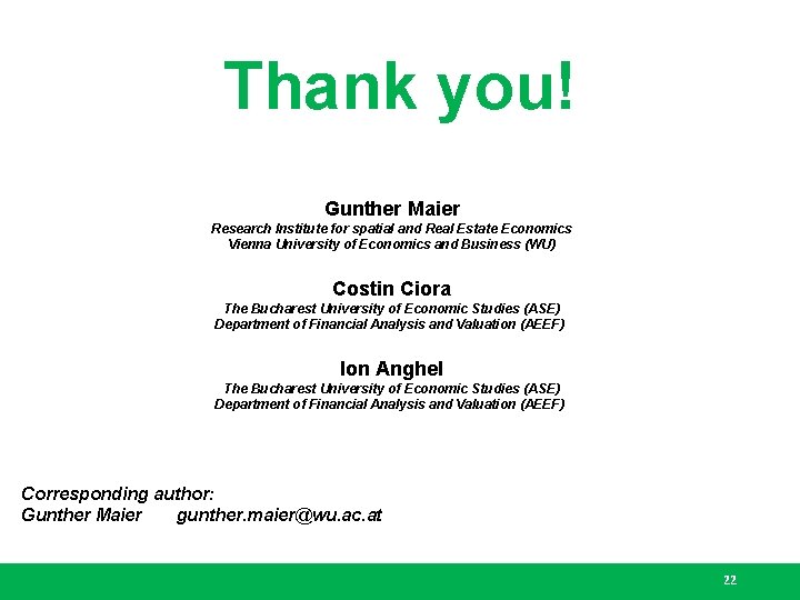 Thank you! Gunther Maier Research Institute for spatial and Real Estate Economics Vienna University