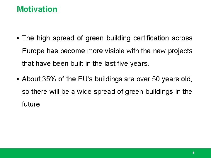 Motivation • The high spread of green building certification across Europe has become more