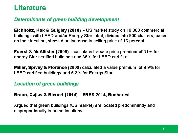 Literature Determinants of green building development Eichholtz, Kok & Quigley (2010) - US market