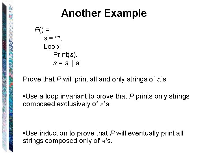 Another Example P() = s = . Loop: Print(s). s = s || a.
