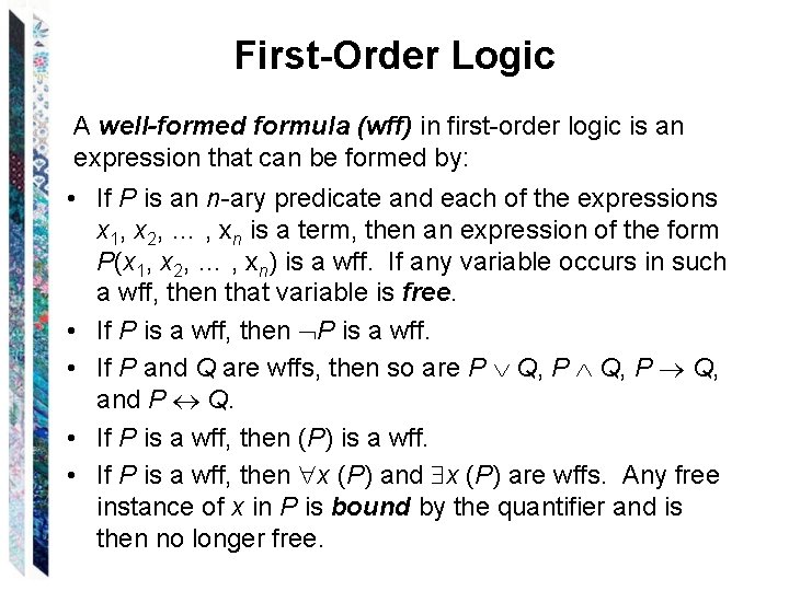 First-Order Logic A well-formed formula (wff) in first-order logic is an expression that can