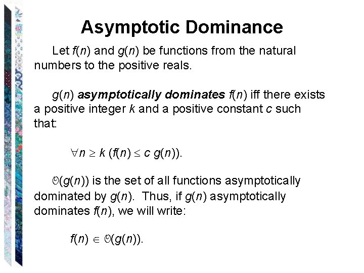 Asymptotic Dominance Let f(n) and g(n) be functions from the natural numbers to the
