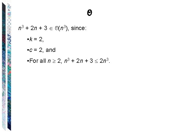 O n 3 + 2 n + 3 O(n 3), since: • k =