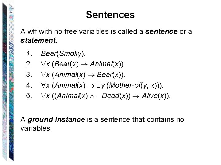 Sentences A wff with no free variables is called a sentence or a statement.
