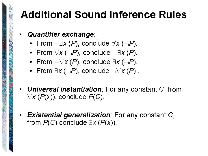 Additional Sound Inference Rules • Quantifier exchange: • From x (P), conclude x (