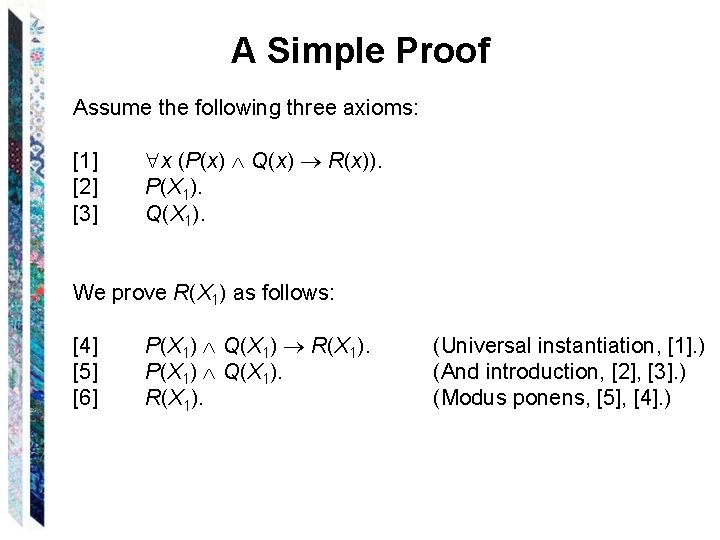 A Simple Proof Assume the following three axioms: [1] [2] [3] x (P(x) Q(x)