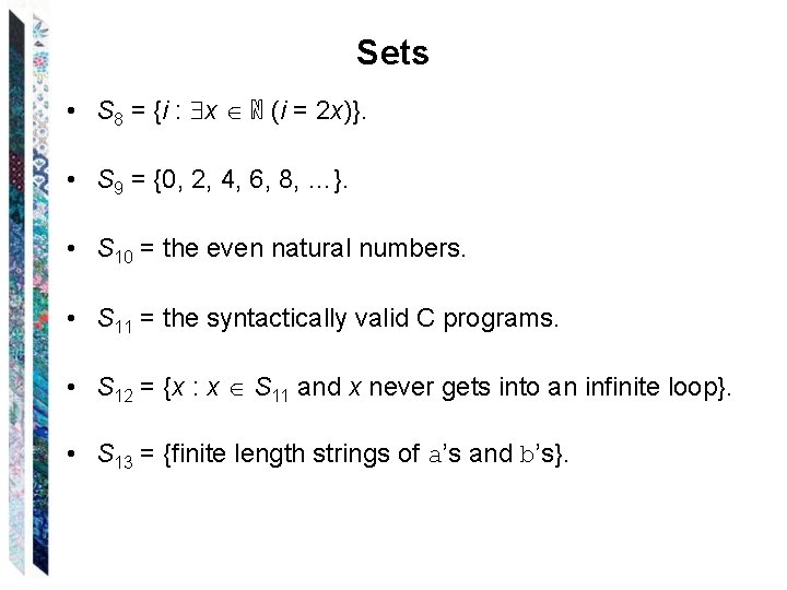 Sets • S 8 = {i : x ℕ (i = 2 x)}. •